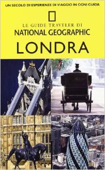 Londra - Le guide Traveler di National Geographic