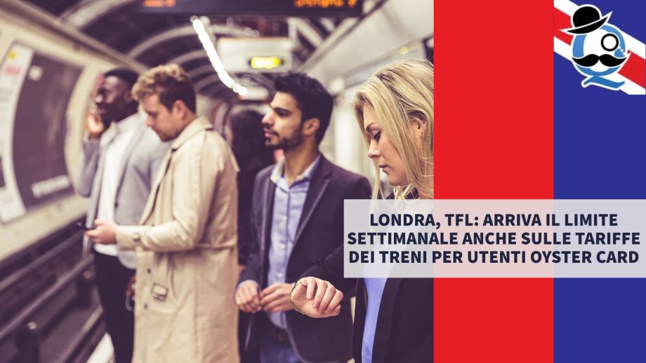 Londra, TfL: arriva il limite settimanale anche sulle tariffe dei treni per utenti Oyster Card