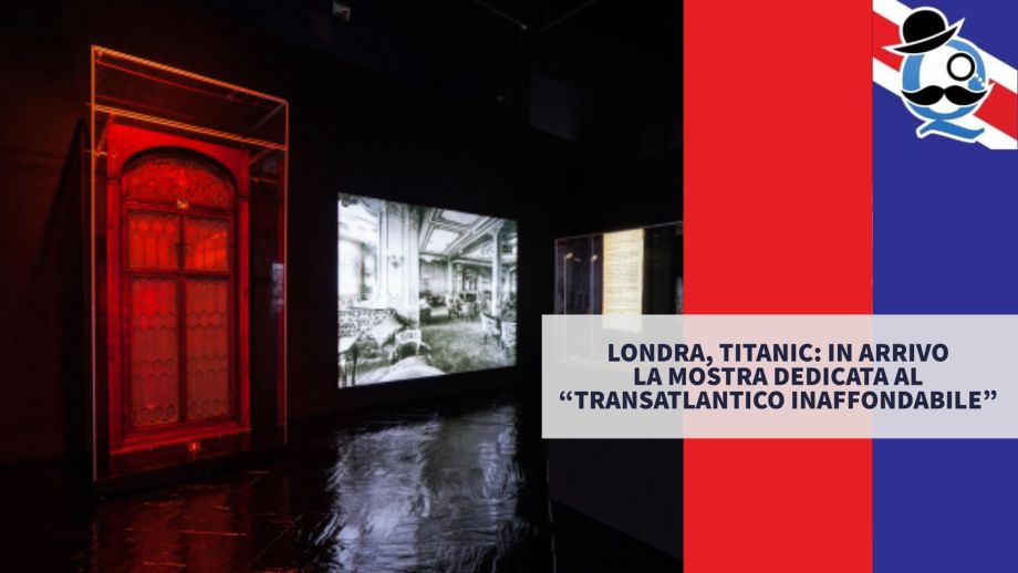 Londra, Titanic: in arrivo la mostra dedicata al "transatlantico inaffondabile"